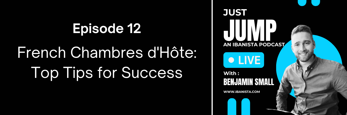 Just Jump poscast - episode banner - French Chambres d'Hôte Top Tips for Success