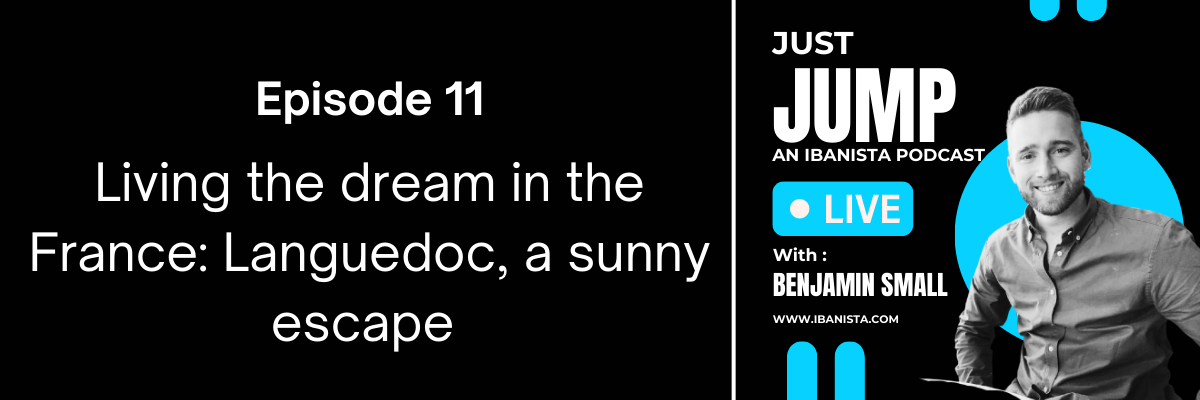 Just Jump poscast - episode banner - Living the dream in the France Languedoc, a sunny escape
