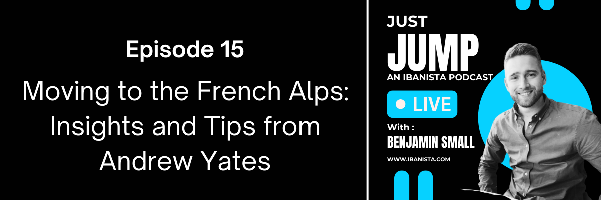 Just Jump poscast - episode banner - Moving to the French Alps Insights and Tips from Andrew Yates