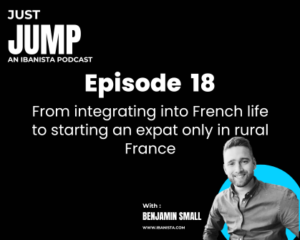 Just Jump Poscast - episode 18 - From integrating into French life to starting an expat only in rural France