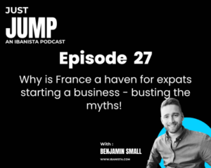 Just Jump Poscast - episode 27 - Why is France a haven for expats starting a business - busting the myths!