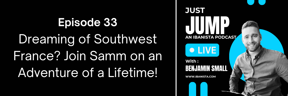 episode 33 - Dreaming of Southwest France Join Samm on an Adventure of a Lifetime!