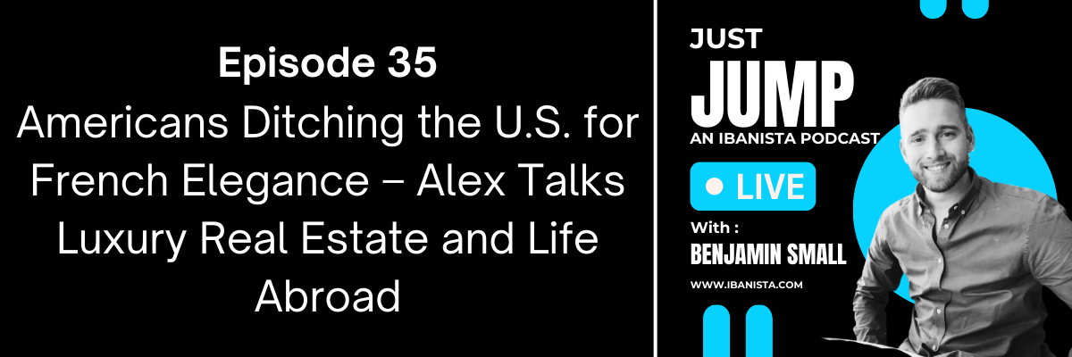 episode 35 - Americans Ditching the U.S. for French Elegance – Alex Talks Luxury Real Estate and Life Abroad